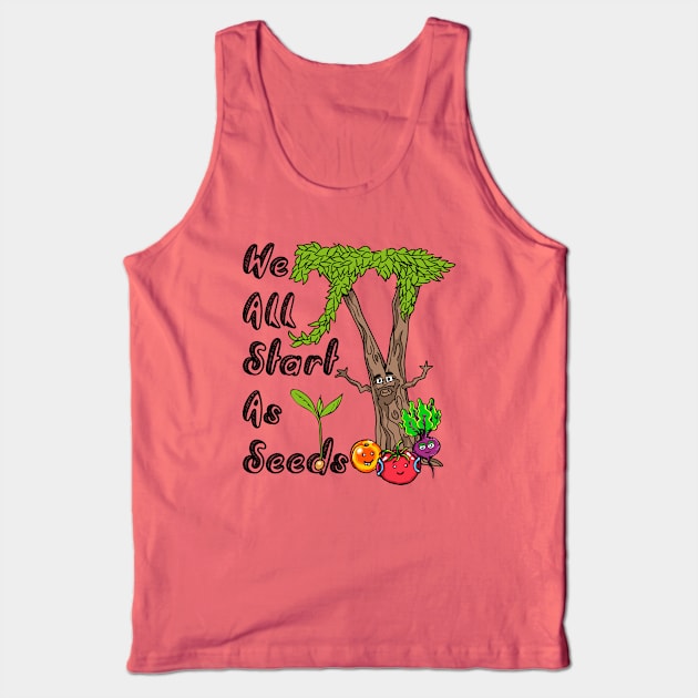 We All Start As Seeds Tank Top by Parkcreations